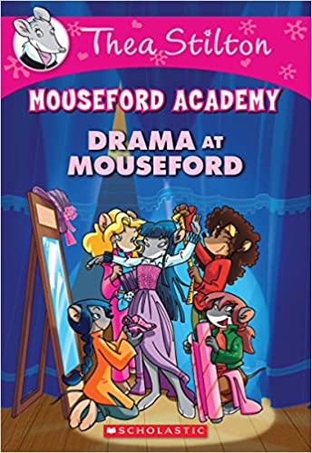 Mouseford academy: drama at mouseford by Geronimo Stilton |Thea Stilton