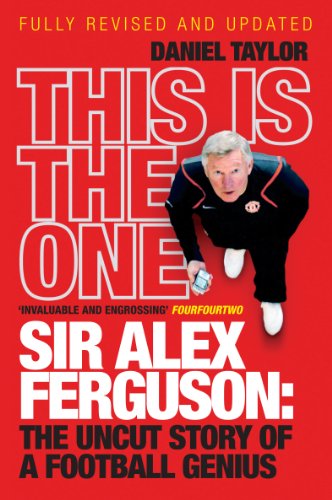 This Is the One: Sir Alex Ferguson: The Uncut Story of a Football Genius (rare books) by Daniel Taylor
