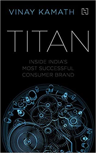 Titan: inside india's most successful consumer brand [hardcover]