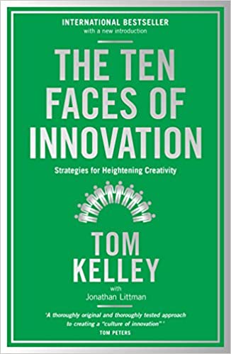 The ten faces of innovation by Tom Kelley