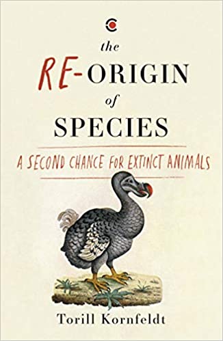 Re-origin of Species: A Second Chance for Extinct Animals Hardcover