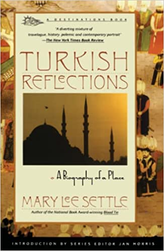 Turkish Reflections: A Biography of a Place (RARE BOOKS)