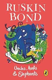 Uncles, Aunts and Elephants by Ruskin Bond
