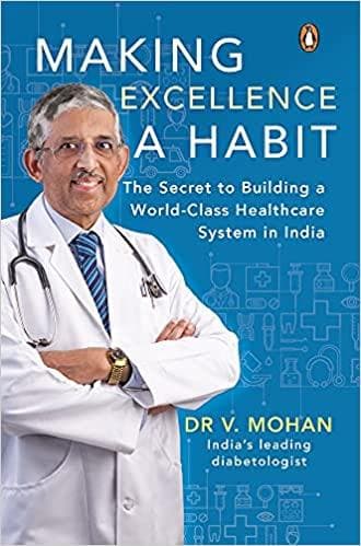 Making Excellence A Habit: The Secret to Building a World-Class Healthcare System in India {Hardcover}