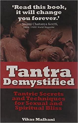 Tantra Demystified: Tantric Secrets and Techniques for Sexual and Spiritual Bliss