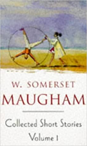 Maugham Collected Short Stories Volume 1