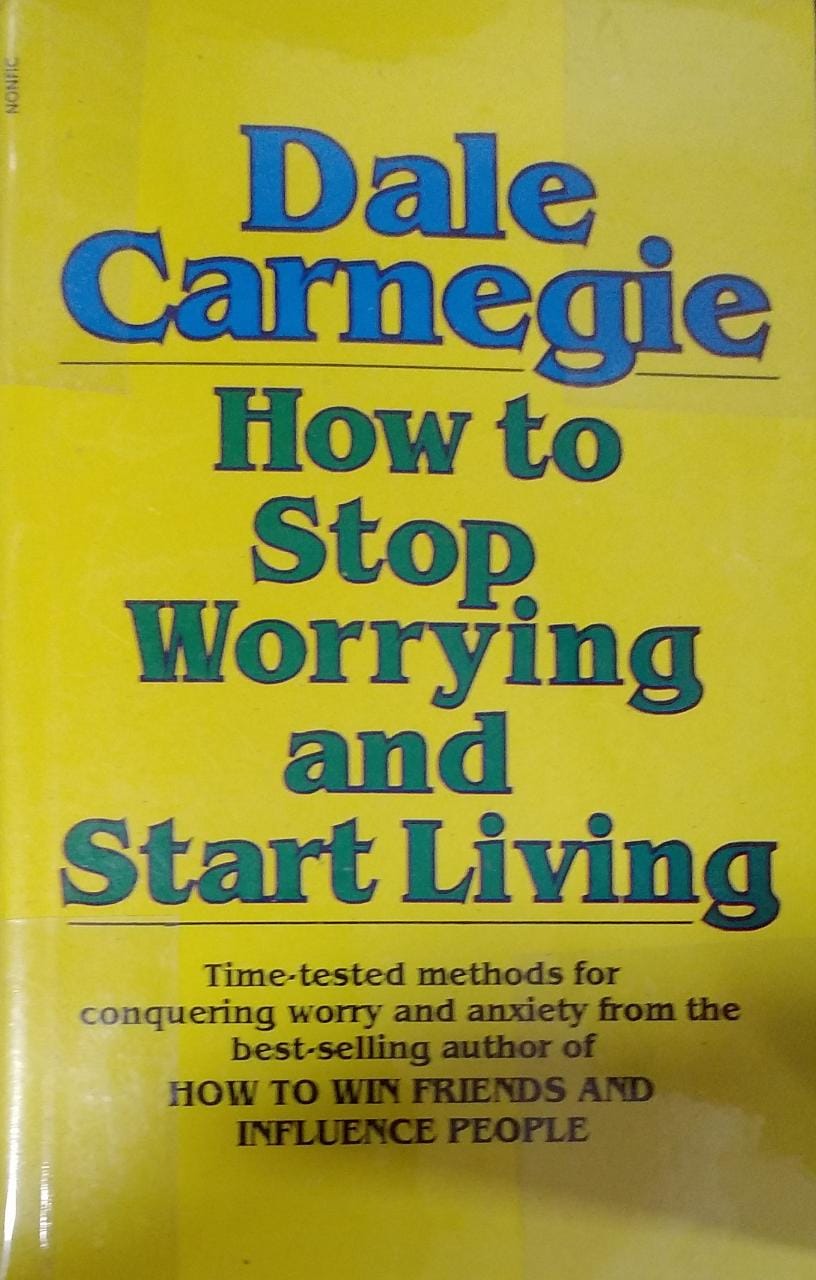 How to Stop Worrying and Start Living