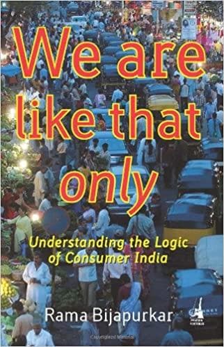 We Are Like That Only: Understanding the Logic of Consumer India