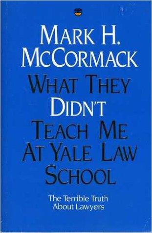 What They Didn't Teach Me at Yale Law School