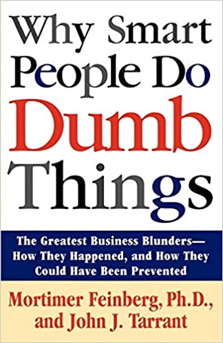 Why Smart People Do Dumb Things (RARE BOOKS)