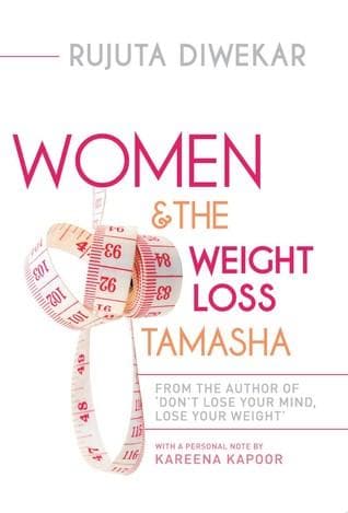 Women and the weight loss tamasha by Rujuta Diwekar