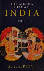 The wonder that was india vol. 2 by S. A. A. Rizvi