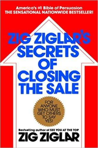 Zig Ziglar's Secrets of Closing the Sale by Zig Ziglar