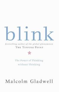 Blink - The Power of Thinking without Thinking by' Malcolm Gladwell