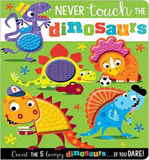 Never Touch the Dinosaurs (Touch and Feely) (BOARDBOOK)