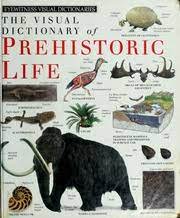 The visual dictionary prehistoric life (hardcover)