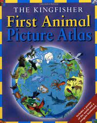 The Kingfisher First Animal Picture Atlas (HARDCOVER)