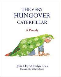 The Very Hungover Caterpillar (HARDCOVER)