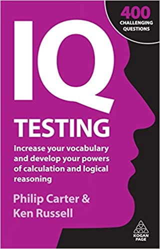 IQ Testing: Increase Your Vocabulary and Develop Your Powers of Calculation and Logical Reasoning