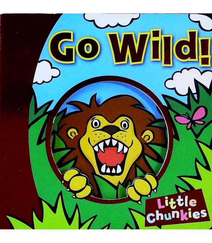 GO WILD! (Little Chunkies) (BOARDBOOK)