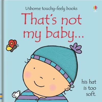 That's not my baby (boy)… (Touch And Feel Book) BOARD BOOK