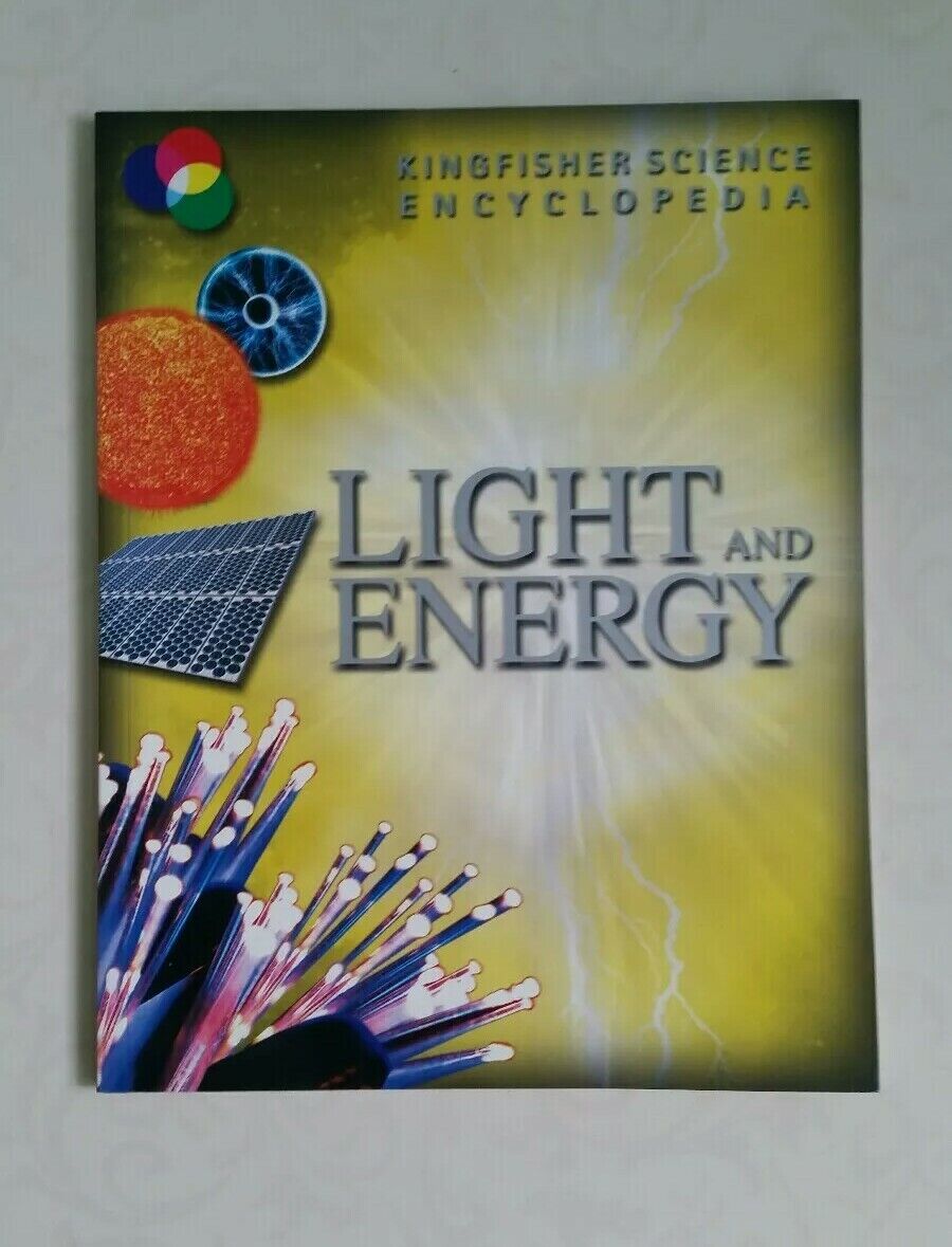 Light And Energy ; Kingfisher Science Encyclopedia