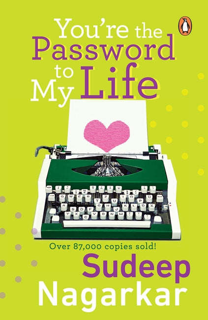 You’re the Password to My Life by Sudeep Nagarkar