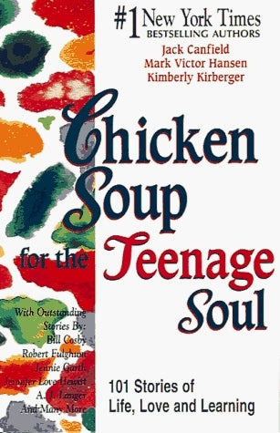 Chicken Soup for the Teenage Soul: Stories of Life, Love and Learning by Jack Canfield |Mark Victor Hansen |Kimberly Kirberger