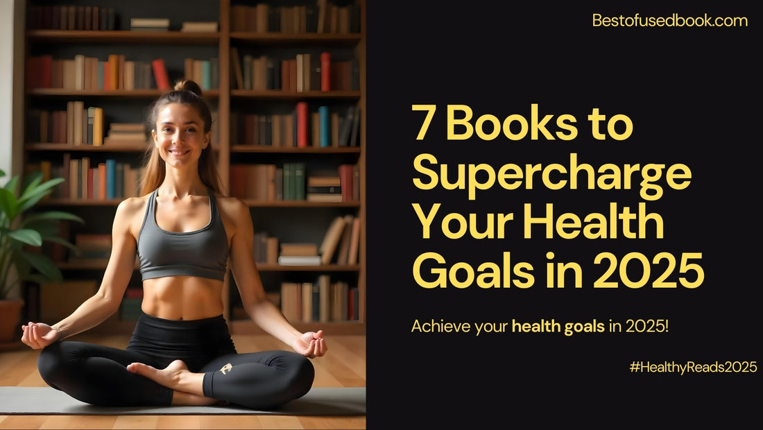 7 Books to Supercharge Your Health Goals in 2025