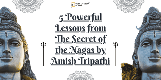 5 Powerful Lessons from The Secret of the Nagas by Amish Tripathi