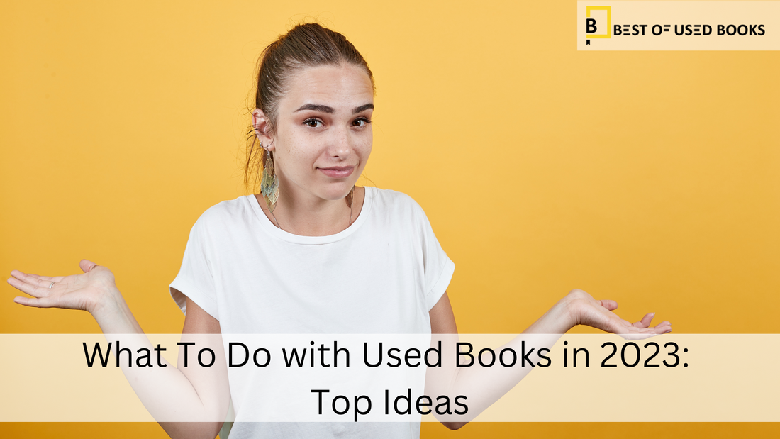 What To Do with Used Books in 2023: Top Ideas