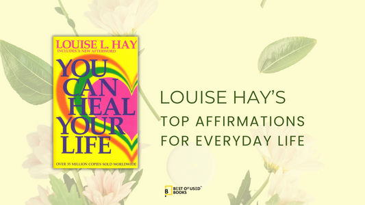 Louise Hay’s Top Affirmations for Everyday Life