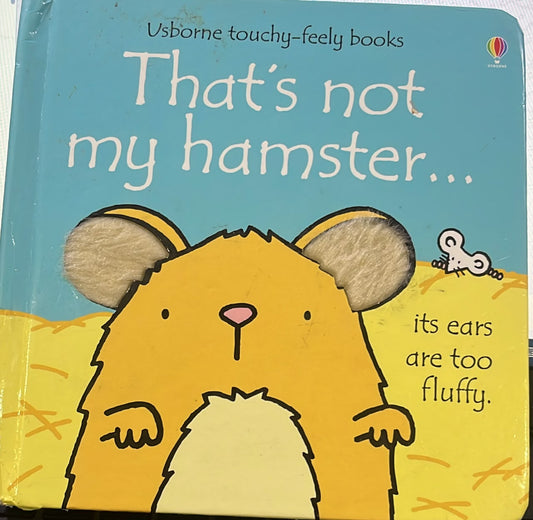 That's not my hamster.... usborne touchy-feely books by fiona watt [Board book]
