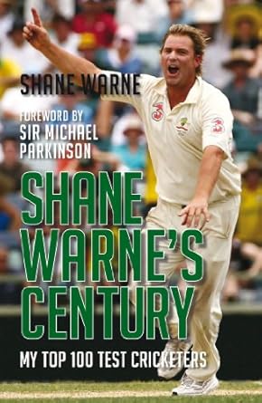 Shane Warne's Century: My Top 100 Test Cricketers by  Shane Warne (rare books)