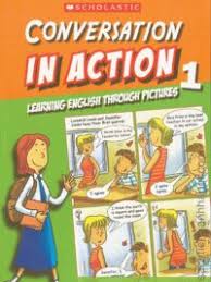 Conversation in Action 1 Learning English Through Pictures