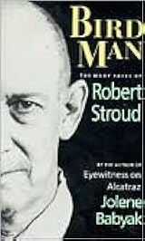 Birdman: The Many Faces of Robert Stroud by Jolene Babyak (Rare book)