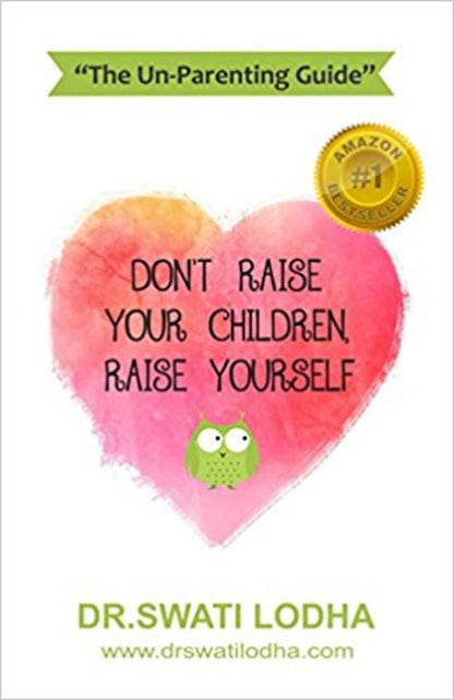 Don't raise your children, Raise yourself