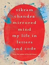 Mirrored Mind: My Life in Letters and Code [rare books] [Hardcover] by Vikram Chandra