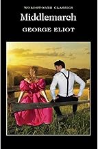 Middlemarch by George Eliot [Wordsworth Classics]