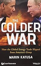 The Colder War: How the Global Energy Trade Slipped from America's Grasp [rare books] by Marin Katusa