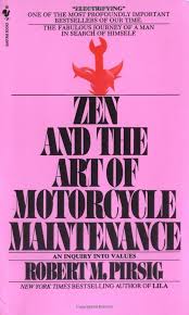 Zen and the Art of Motorcycle Maintenance by Robert M. Pirsig