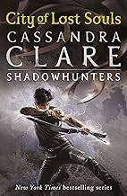 The Mortal Instruments 5: City of Lost Soul by Cassandra Clare