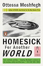 Homesick for Another World [rare books] by Ottessa Moshfegh