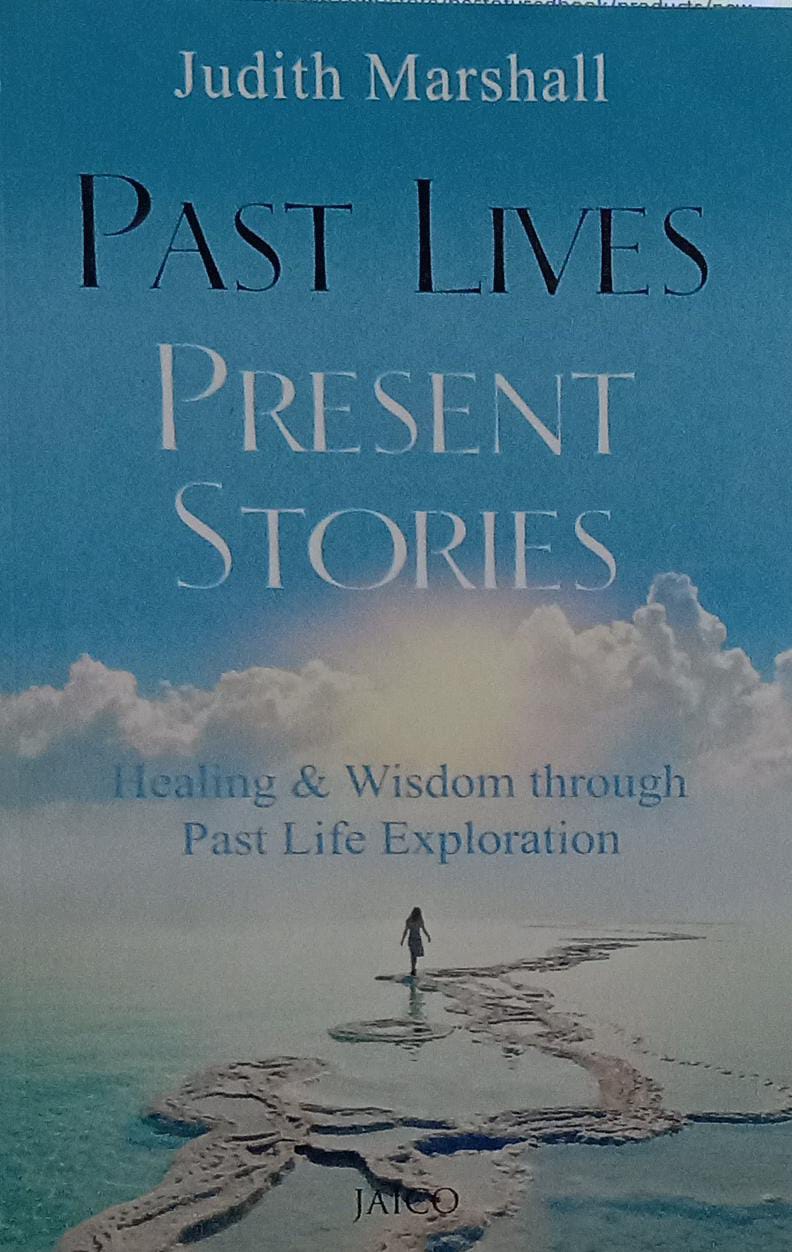 Past Lives Present Stories by Judith Marshall