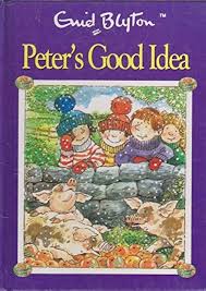 Peter's Good Idea [Hardcover] by enid blyton