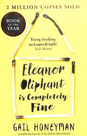 Eleanor oliphant is completely fine by Gail honeyman