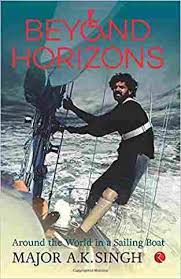 Beyond Horizons: Around the World in a Sailing Boat ( rare books) by Major Ashok Kumar Singh
