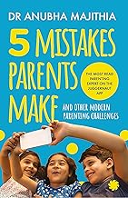 5 Mistakes Parents Make by Majithia and Dr Anubha