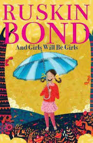And Girl Will Be Girl by ruskin bond