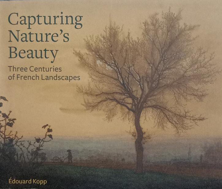 Capturing Nature′s Beauty – Three Centuries of French Landscapes [RARE BOOKS] [HARDCOVER]